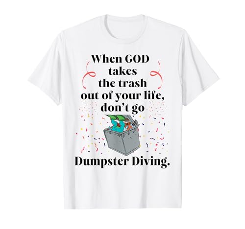 When God Takes the Trash Out Don't Go Dumpster...