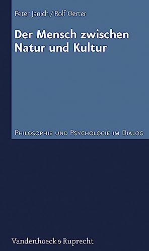Der Mensch zwischen Natur und Kultur (Philosophie und Psychologie im Dialog.) (German Edition)