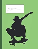 Composition Notebook College Ruled: Blank with Lines, School Writing Book Skateboard Boy 1095244159 Book Cover