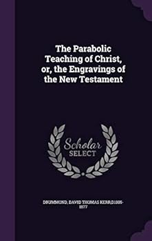 Hardcover The Parabolic Teaching of Christ, Or, the Engravings of the New Testament Book