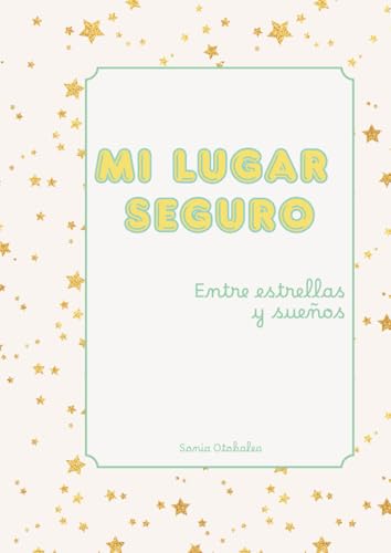 Mi lugar seguro: Entre estrellas y sueños