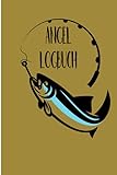  Angel Logbuch: A5 Fangbuch für Fischer und Angler zum Ausfüllen / Dokumentiere deine Angelausflüge / Checkliste für Ausrüstung, Köder, Ruten & Rollen