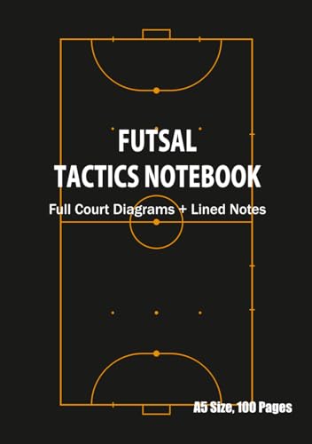 Futsal Tactics Notebook: Full Court Diagrams & Lined Notes for Coaches and Players | Match Strategy Playbook, Training Log, and 