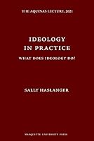 Ideology in Practice: What Does Ideology Do? 0874621976 Book Cover