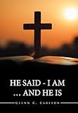 He Said - I Am ... and He Is