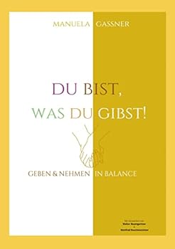 Paperback Du bist, was du gibst!: Geben & Nehmen in Balance [German] Book
