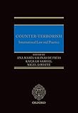 Counter-Terrorism: International Law and Practice