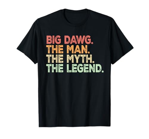 Big Dawg The Man Myth Legend T-Shirt