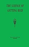  The Science of Getting Rich: Original Unedited Edition (The Wallace D Wattles Collection, Band 1)