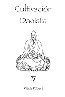 Cultivación Daoísta, Libro 4: El Clásico Taoísta: Veinticuatro Instrucciones Esenciales para los Discípulos por Liu Yiming - Traducción y Comentario (Spanish Edition) B0D8KMX7XC Book Cover