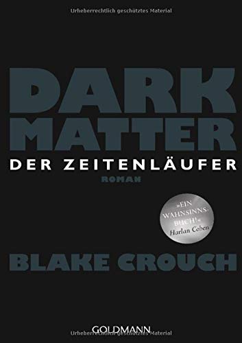Dark Matter. Der Zeitenläufer: Roman Dark Matter. Der Zeitenläufer: Roman