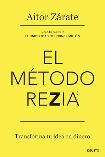 El método REZIA: Transforma tu idea en dinero (Deusto)