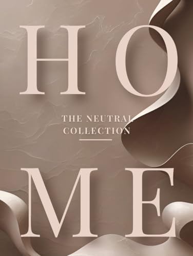 HOME: Abstract Faux Coffee Table Book – The Neutral Collection Vol. 03: Minimal Decorative Accent Hardcover with Blank Cream Pages for Shelf & Table Décor