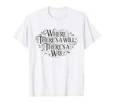 Donde Hay una voluntad, Hay una Manera de empoderar Proverbio Camiseta
