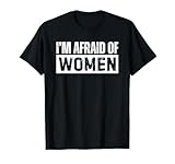 Photo Gallery i m afraid of women maglietta Photo Gallery i m afraid of women maglietta