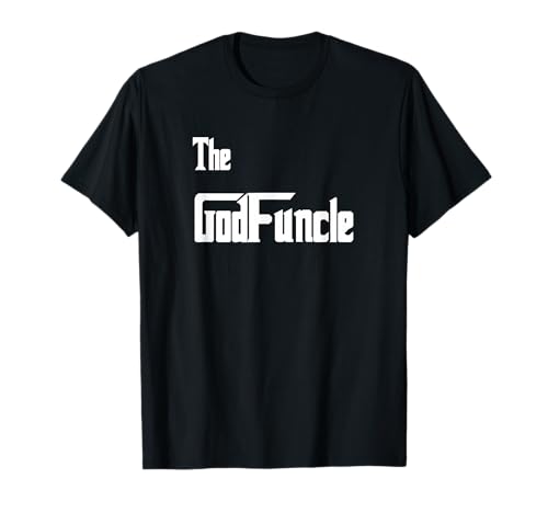 The God-Funcle, Fun Uncle, Godfather, Godfuncle, Baby Gift T-Shirt