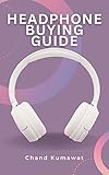 Headphone Buying Guide