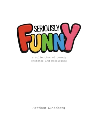 Seriously Funny: a collection of comedy sketches and monologues