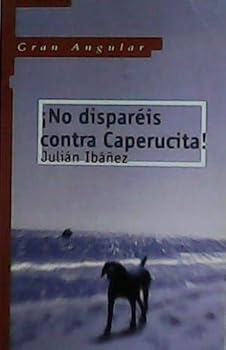 NO DISPARES CONTRA CAPERUCI...