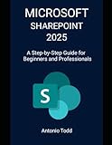 Microsoft SharePoint 2025: A Step-by-step Guide for Beginners and Professionals