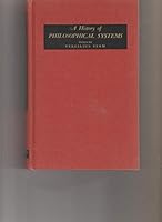 A HISTORY OF PHILOSOPHICAL SYSTEMS. Informative and Stimulating Summaries of All Major Philosophies and Schools of Thought, classic and Modern, By 41 Eminent Authorities. B000WUUQD4 Book Cover