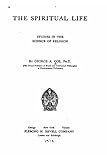 The Spiritual Life, Studies in the Science of Religion