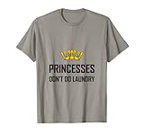 Photo Gallery maglietta divertente con scritta "princesses do not do laundry maglietta Photo Gallery maglietta divertente con scritta "princesses do not do laundry maglietta
