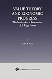 Value Theory and Economic Progress: - The Institutional Economics of J.Fagg Foster