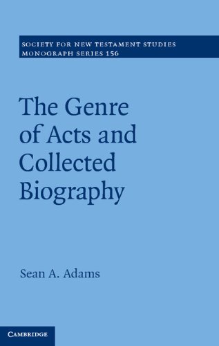 The Genre of Acts and Collected Biography (Society for New Testament Studies Monograph Series Book 156)