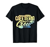 Cafeteria Crew T-Shirt