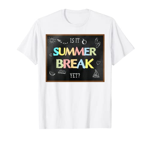 Is It Summer Break Yet? Maglietta