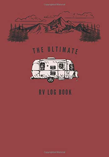 The Ultimate RV Log Book: Camping journal & RV travel logbook, log your memories as you log the miles.
