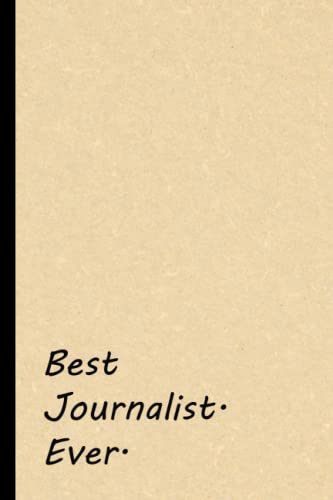 Best Journalist Ever: Office Lined Blank Notebook Journal With Funny Sayings and Sarcastic Quotes, Coworker Gifts.(6 x 9) Inches 110 Pages.
