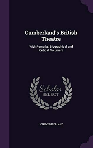 Cumberland's British Theatre: With Remarks, Biographical and Critical, Volume 5