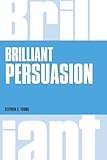 Brilliant Persuasion (Brilliant Lifeskills)