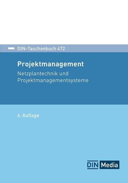DIN-Taschenbuch 472: Projektmanagement Netzplantechnik und Projektmanagementsysteme