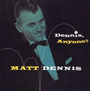 MATT DENNIS - Dennis Anyone? - Disque CD