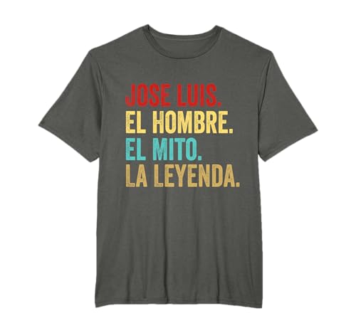 Jose Luis El Hombre El Mito La Leyenda Camiseta