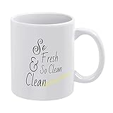 So Fresh And So Clean - Taza de café para el hogar, ideal para regalos, taza de té, regalos para el día de Acción de Gracias, regalo de Navidad, 11 onzas