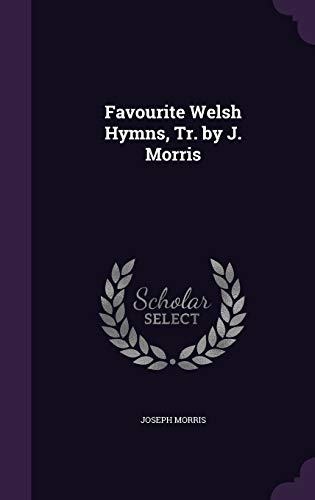 Favourite Welsh Hymns, Tr. by J. Morris 1341986748 Book Cover