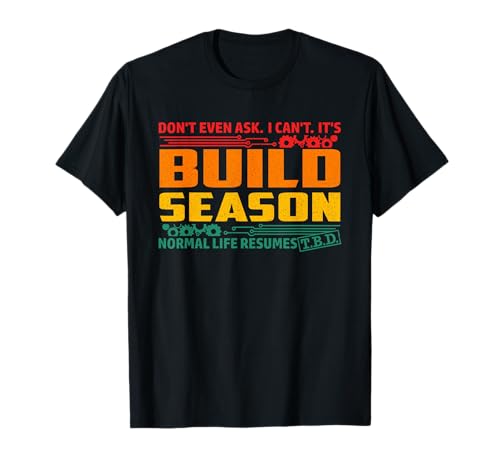 Don't Even Ask. I Can't. It's Build Season Life Design