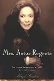 Mrs. Astor Regrets: The Hidden Betrayals of a Family Beyond Reproach