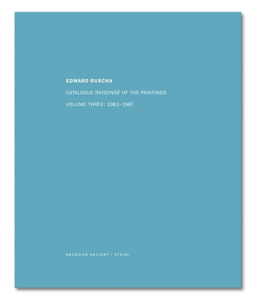Ed Ruscha: Catalogue Raisonné of the Paintings, Volume Three: 1983-1987