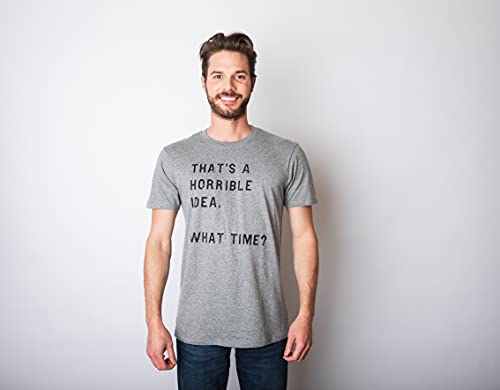 Crazy Dog Mens T Shirt Thats A Horrible Idea What Time Funny Joke Tee