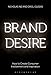Brand Desire: How to Create Consumer Involvement and Inspiration