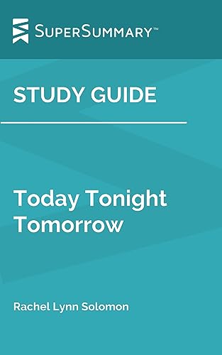 Study Guide: Today Tonight Tomorrow by Rachel Lynn Solomon (SuperSummary)