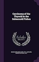 Carcinoma of the Thyroid in the Salmonoid Fishes 1341907236 Book Cover