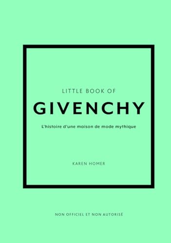 Little book of Givenchy: L'histoire d'une maison de mode mythique