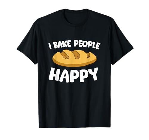 Je fais cuire les gens Happy Baking Quote Bread Baking T-Shirt