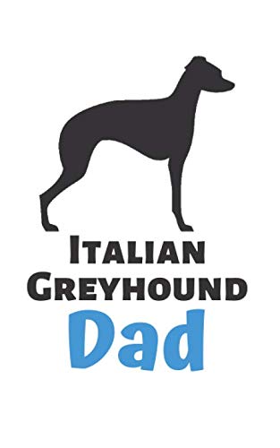 Italian Greyhound Dad: Journal - Diary - Compositiion book - Drawing Note Book - Notebook for Italian Greyhound lover - Dog Breed